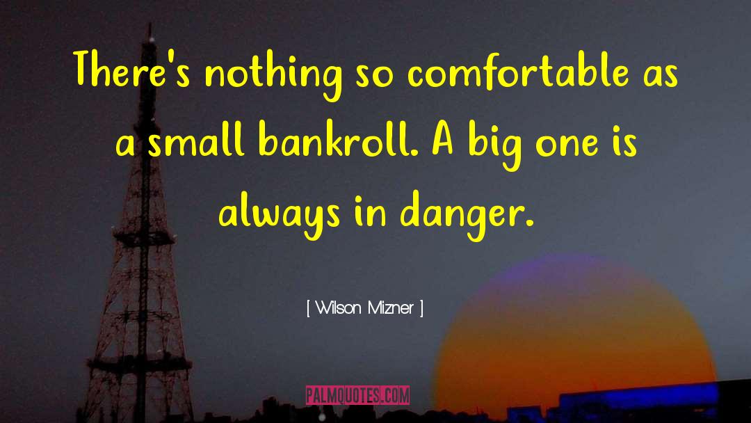 Bankroll quotes by Wilson Mizner