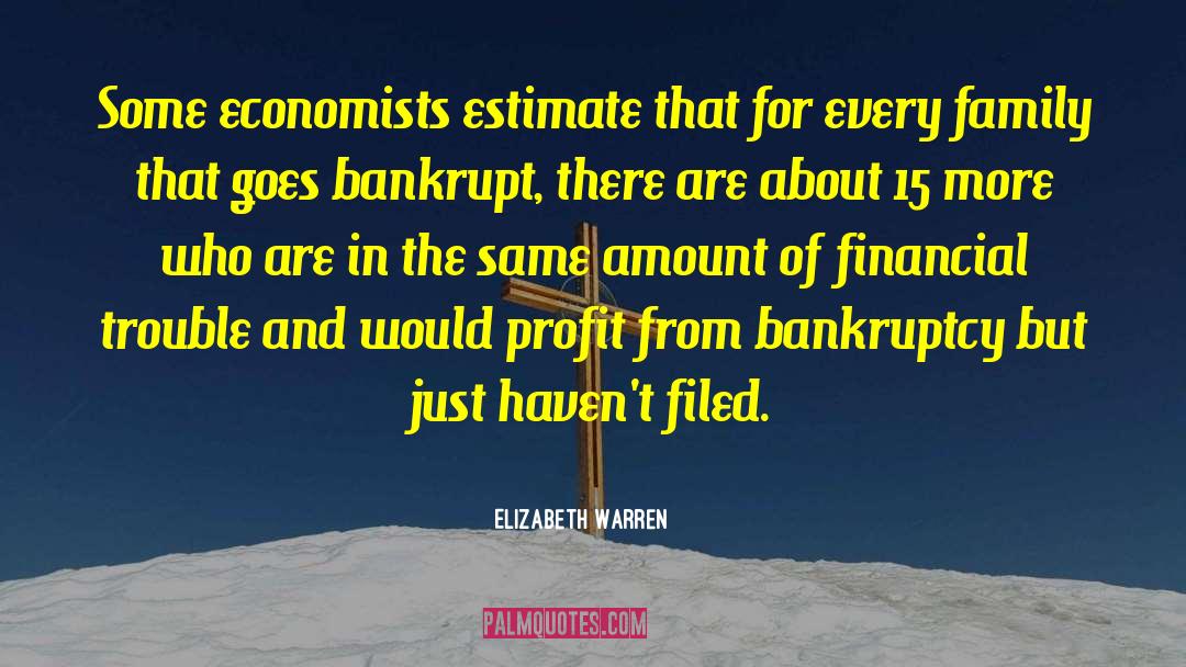 Bankrupt quotes by Elizabeth Warren