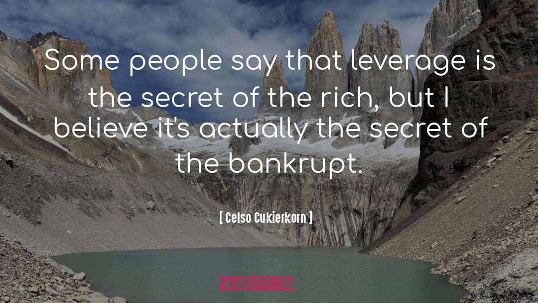 Bankrupt quotes by Celso Cukierkorn