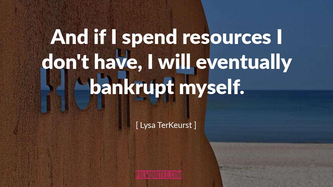 Bankrupt quotes by Lysa TerKeurst