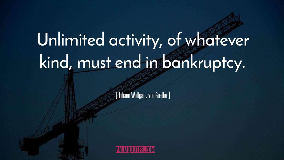 Bankruptcy quotes by Johann Wolfgang Von Goethe