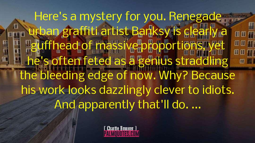 Banksy quotes by Charlie Brooker