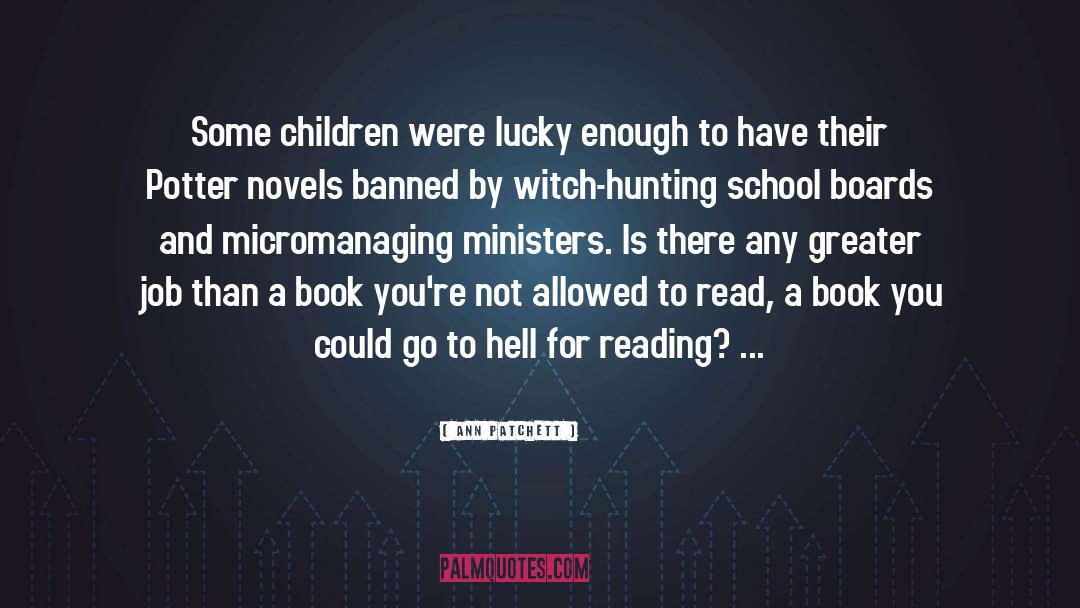 Banned Books quotes by Ann Patchett
