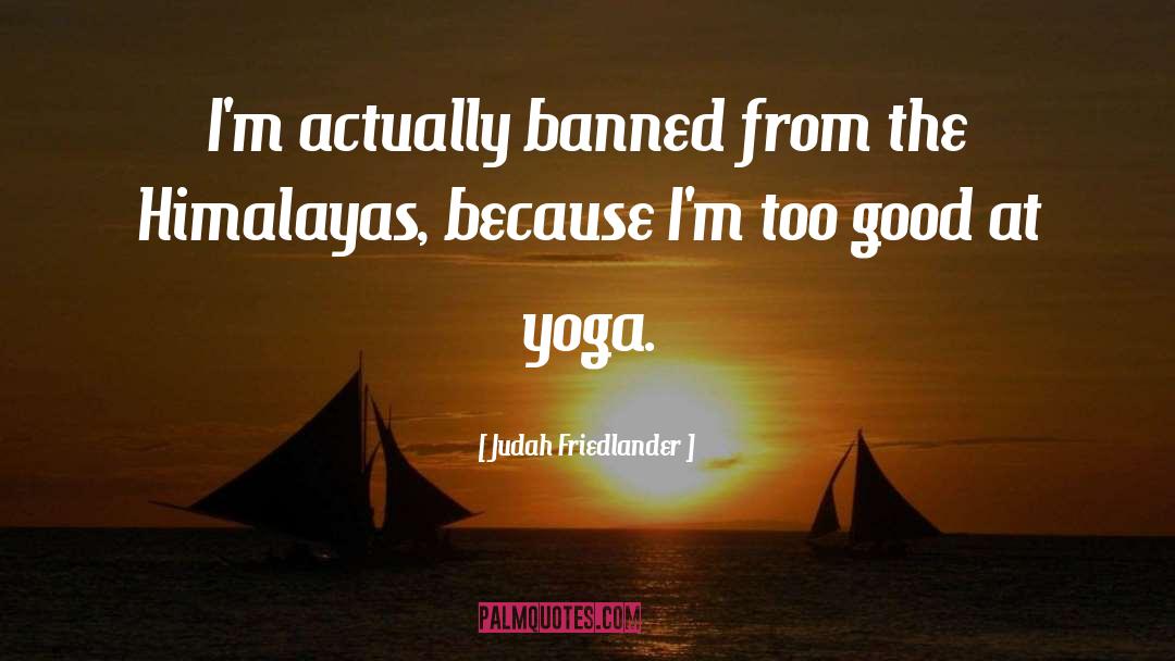 Banned quotes by Judah Friedlander