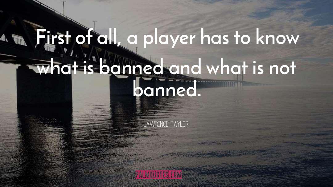 Banned quotes by Lawrence Taylor