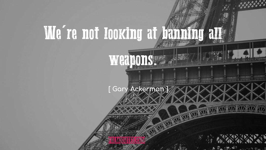 Banning quotes by Gary Ackerman
