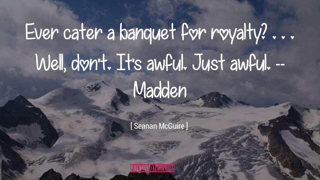 Banquet quotes by Seanan McGuire