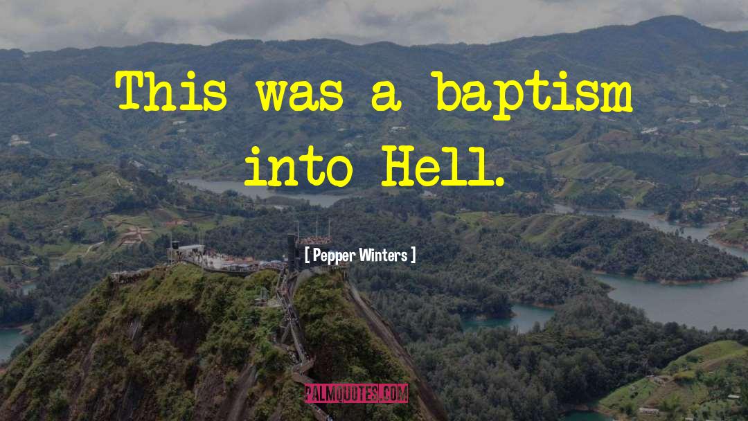 Baptism Advice quotes by Pepper Winters