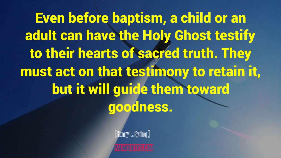 Baptism quotes by Henry B. Eyring