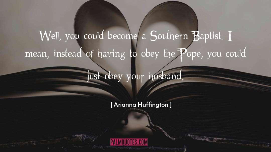 Baptist quotes by Arianna Huffington