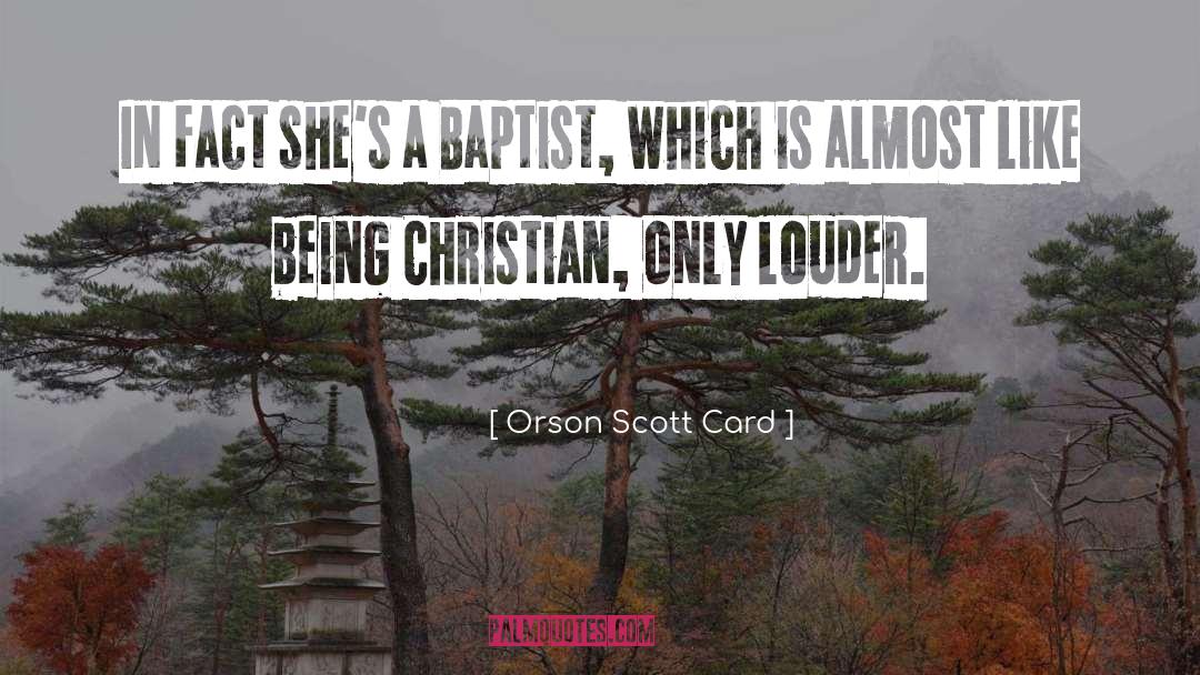 Baptists quotes by Orson Scott Card