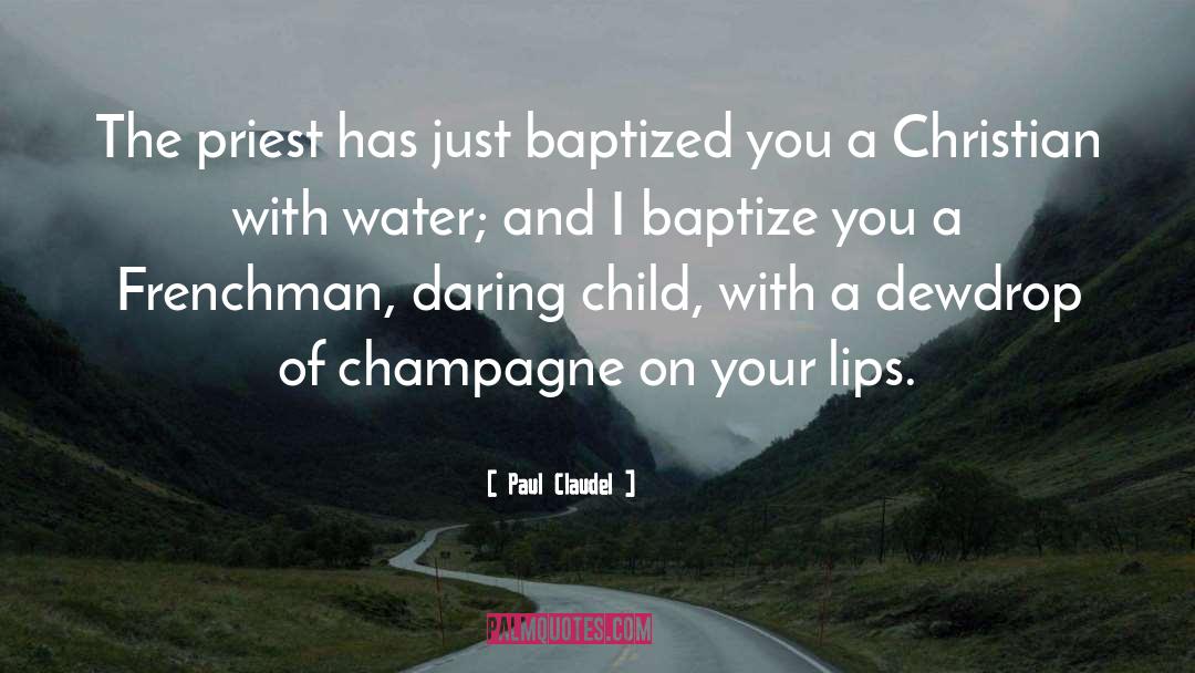 Baptized In quotes by Paul Claudel