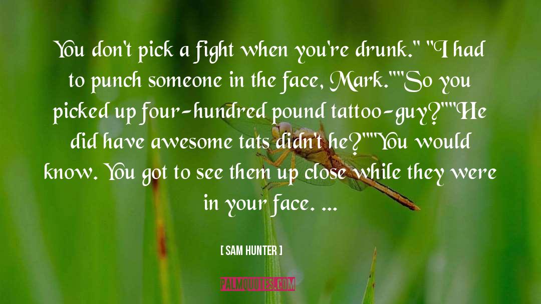 Bar Fights quotes by Sam Hunter