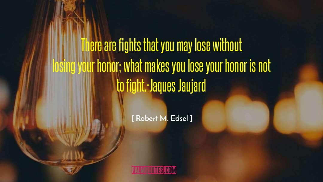 Bar Fights quotes by Robert M. Edsel