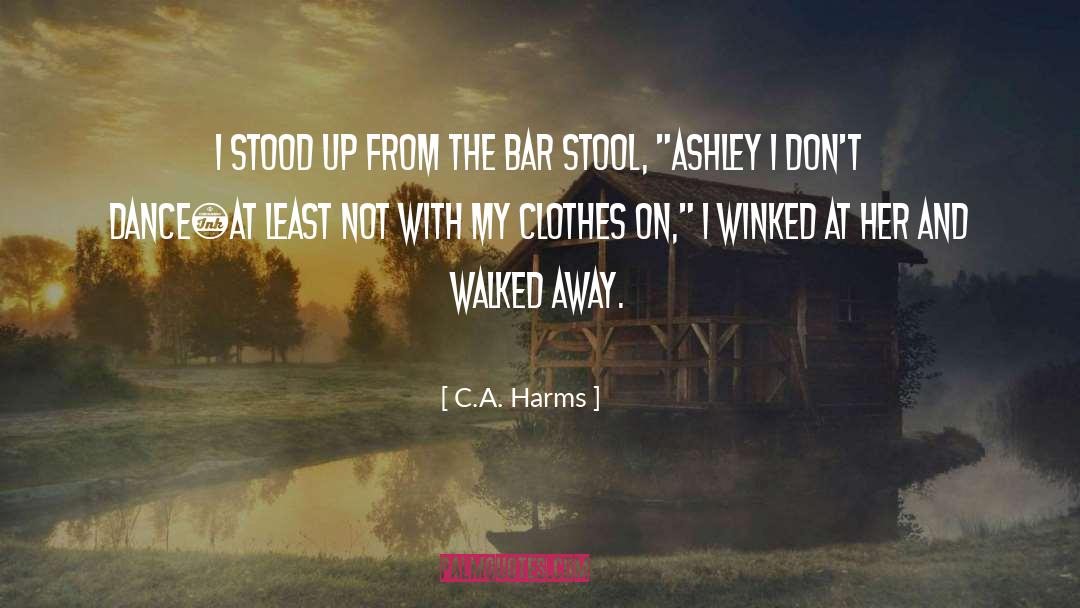 Bar Stool quotes by C.A. Harms