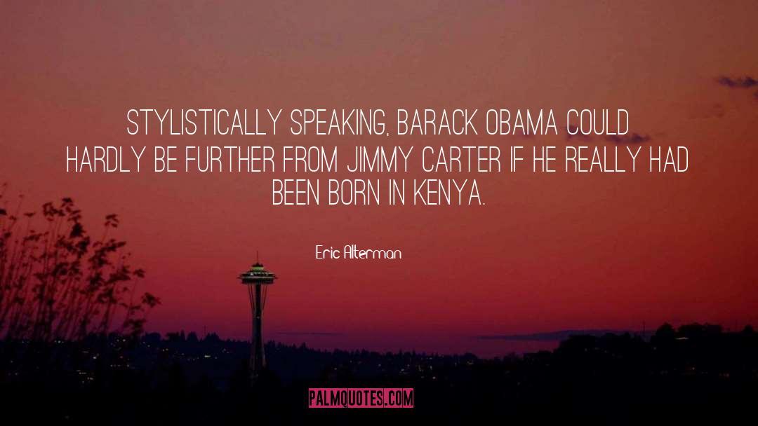 Barack quotes by Eric Alterman