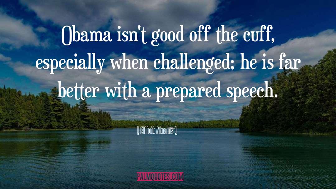 Barak Obama quotes by Elliott Abrams