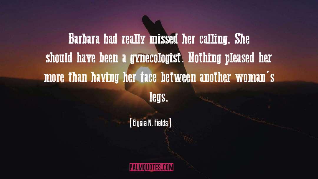 Barbara O Connor quotes by Elysia N. Fields