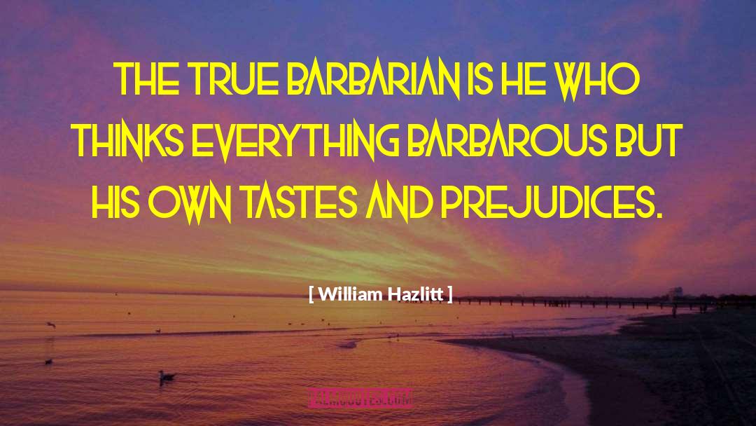 Barbarian quotes by William Hazlitt