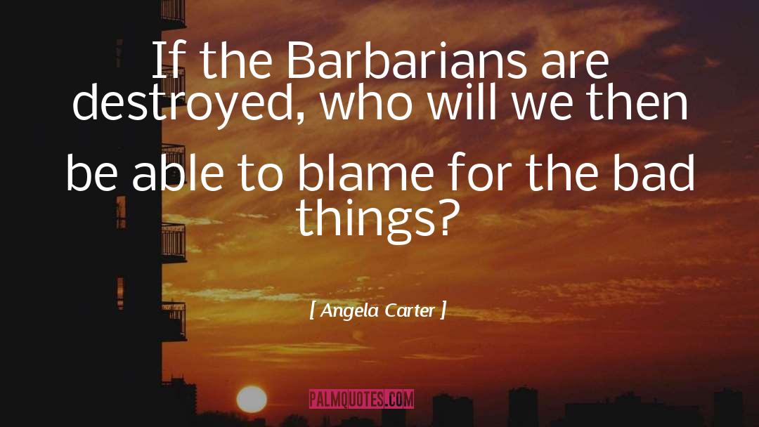 Barbarians quotes by Angela Carter