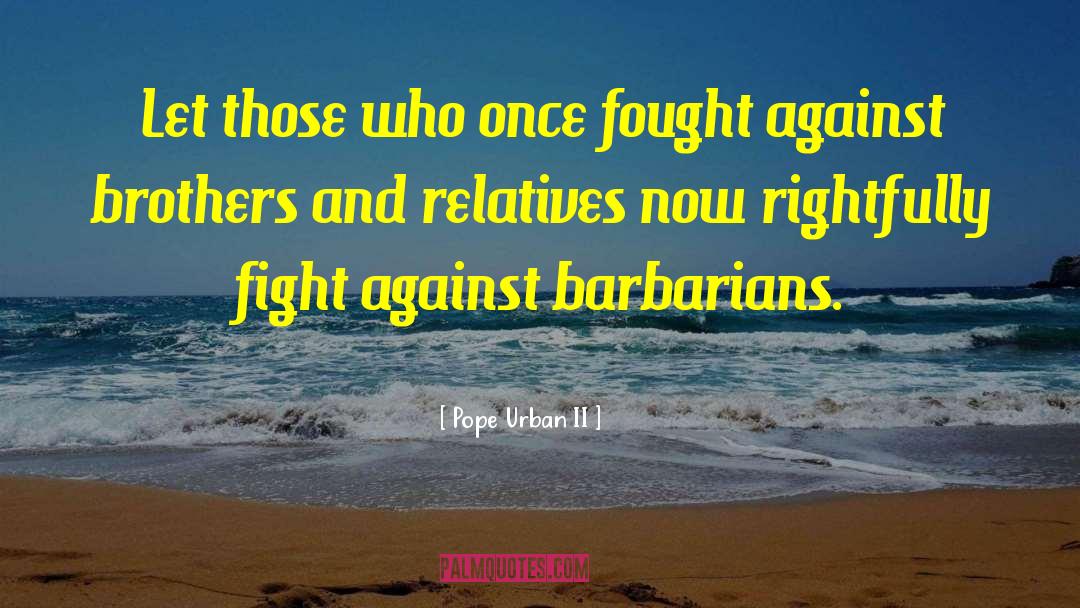 Barbarians quotes by Pope Urban II