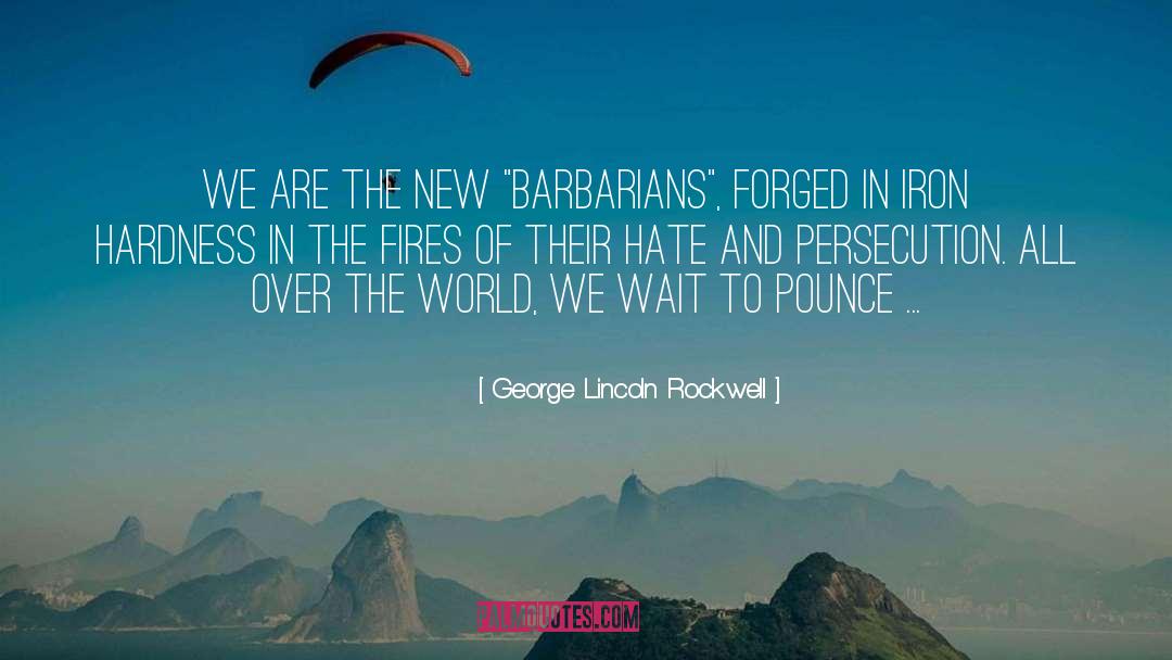 Barbarians quotes by George Lincoln Rockwell