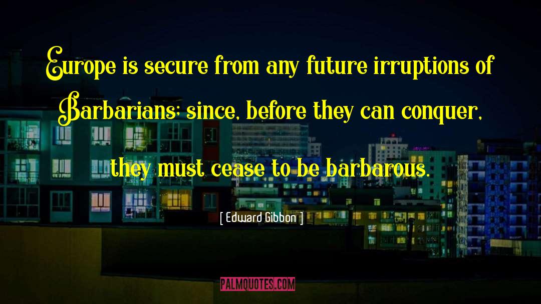 Barbarians quotes by Edward Gibbon