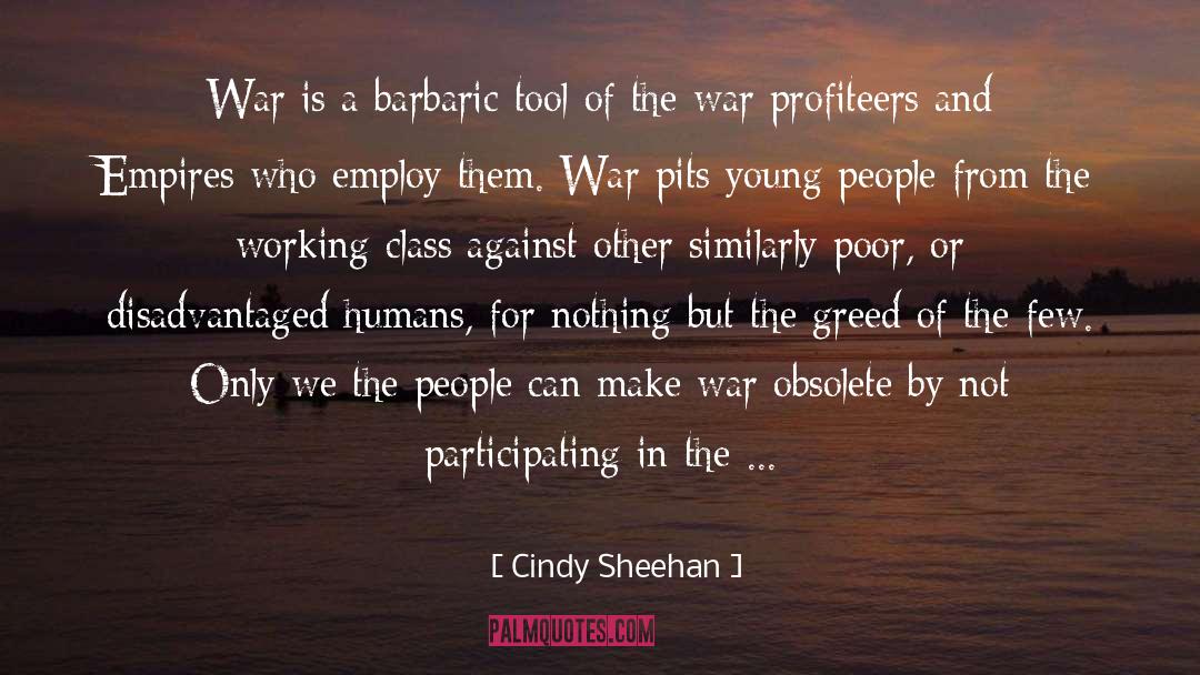 Barbaric quotes by Cindy Sheehan
