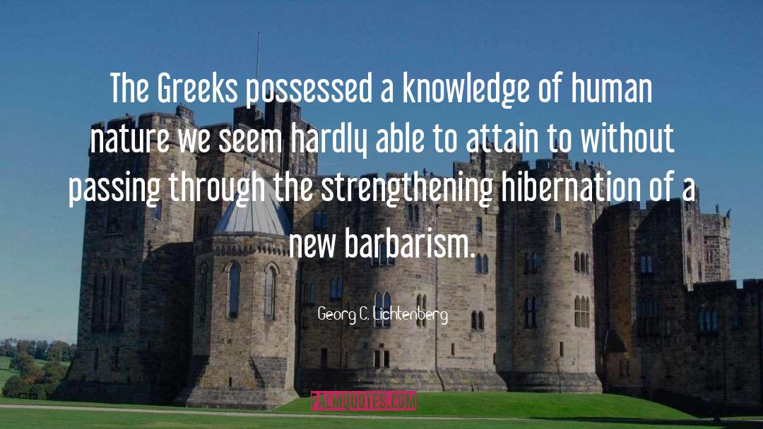 Barbarism quotes by Georg C. Lichtenberg