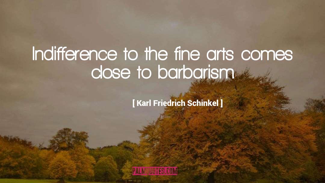 Barbarism quotes by Karl Friedrich Schinkel