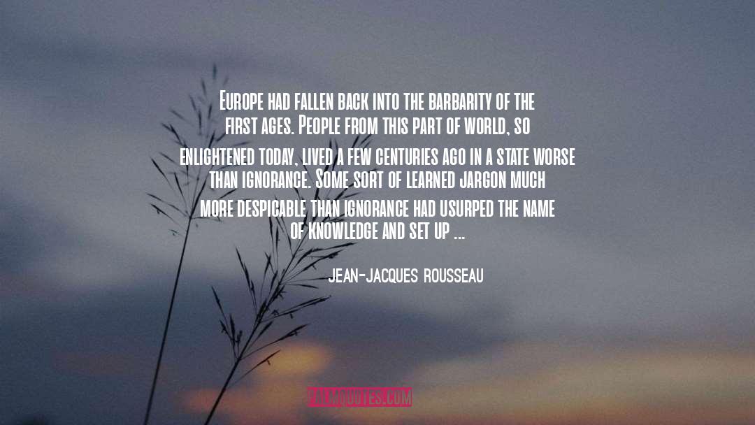 Barbarity quotes by Jean-Jacques Rousseau