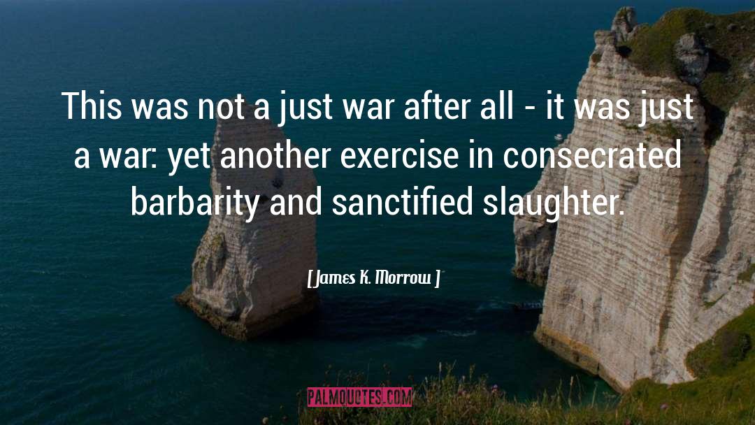 Barbarity quotes by James K. Morrow