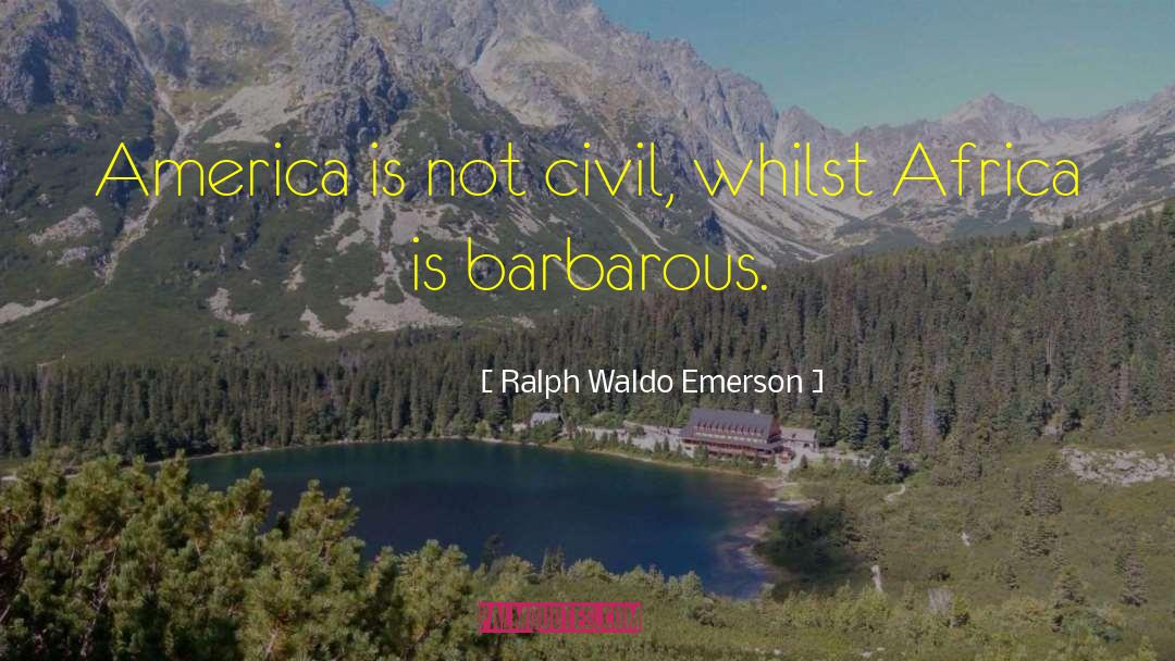Barbarous quotes by Ralph Waldo Emerson