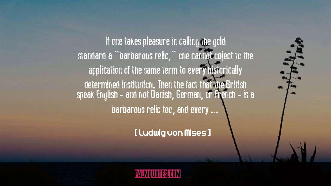 Barbarous quotes by Ludwig Von Mises