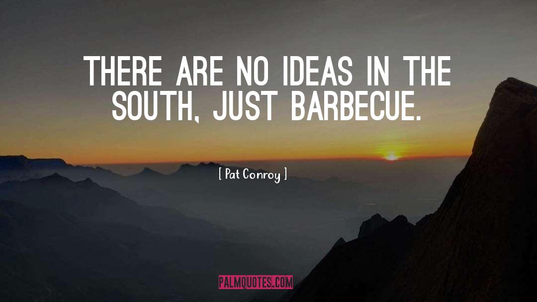 Barbecue quotes by Pat Conroy