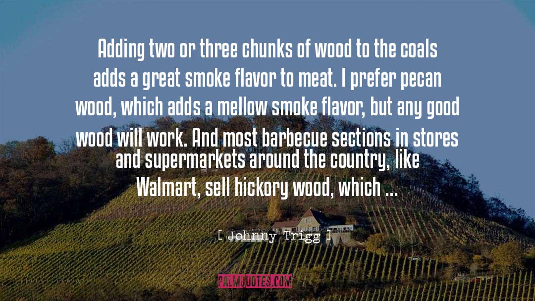 Barbecue quotes by Johnny Trigg