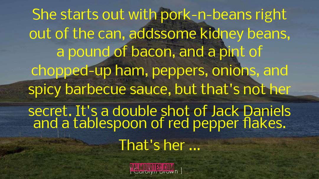 Barbecue Sauce quotes by Carolyn Brown