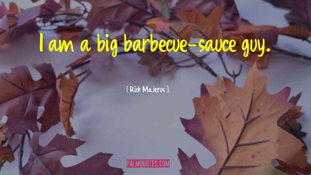 Barbecue Sauce quotes by Rick Majerus