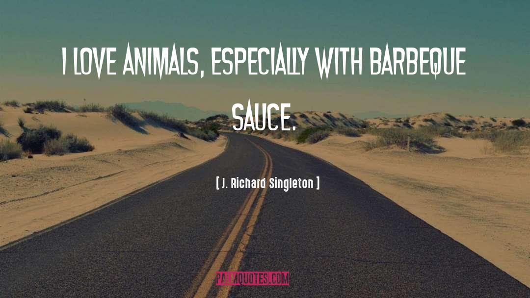 Barbeque quotes by J. Richard Singleton