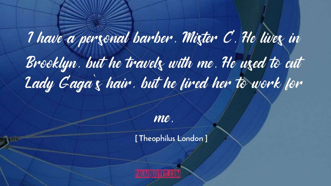 Barber quotes by Theophilus London