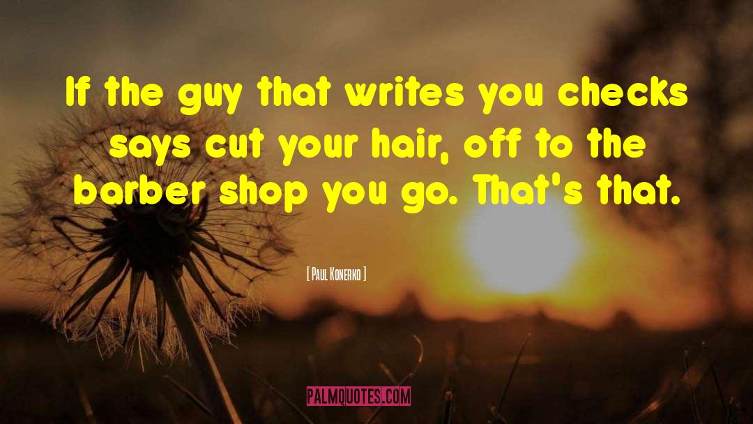 Barber Shop quotes by Paul Konerko