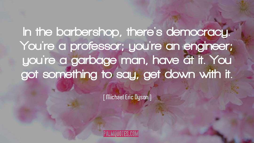 Barbershop quotes by Michael Eric Dyson