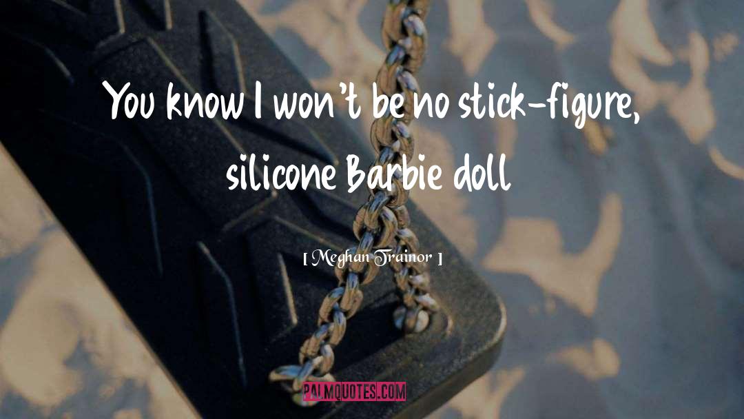 Barbie Dolls quotes by Meghan Trainor