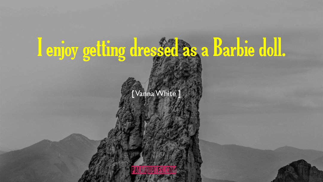 Barbie Dolls quotes by Vanna White