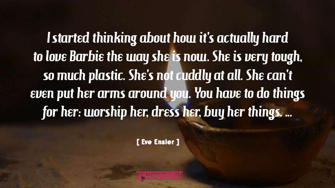 Barbie quotes by Eve Ensler