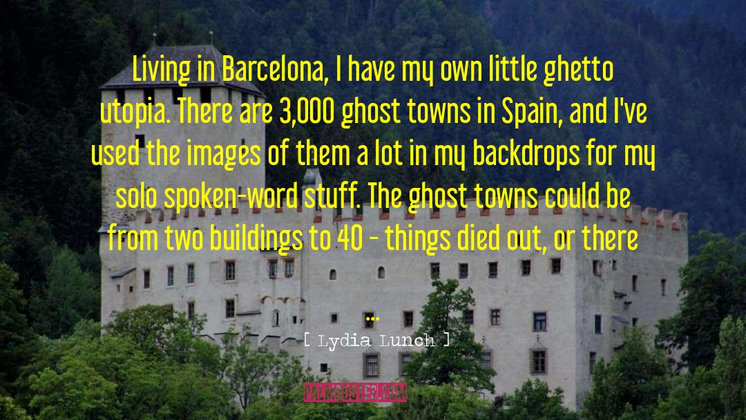 Barcelona quotes by Lydia Lunch