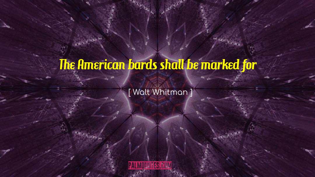 Bards quotes by Walt Whitman