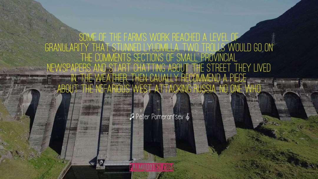Bardsley Farms quotes by Peter Pomerantsev