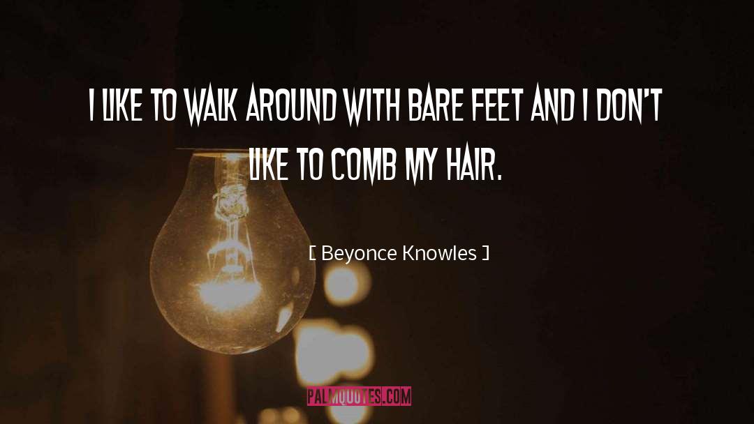 Bare Feet quotes by Beyonce Knowles