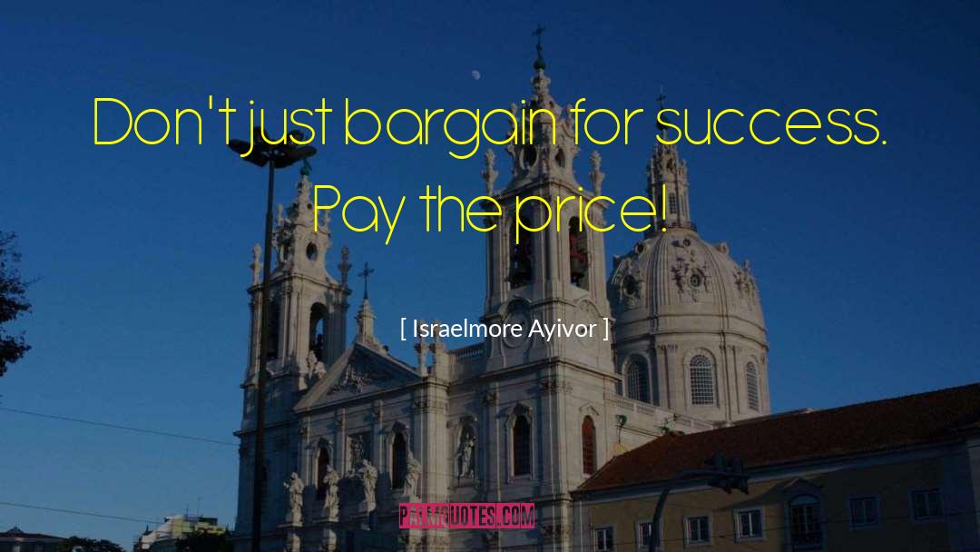 Bargaining quotes by Israelmore Ayivor